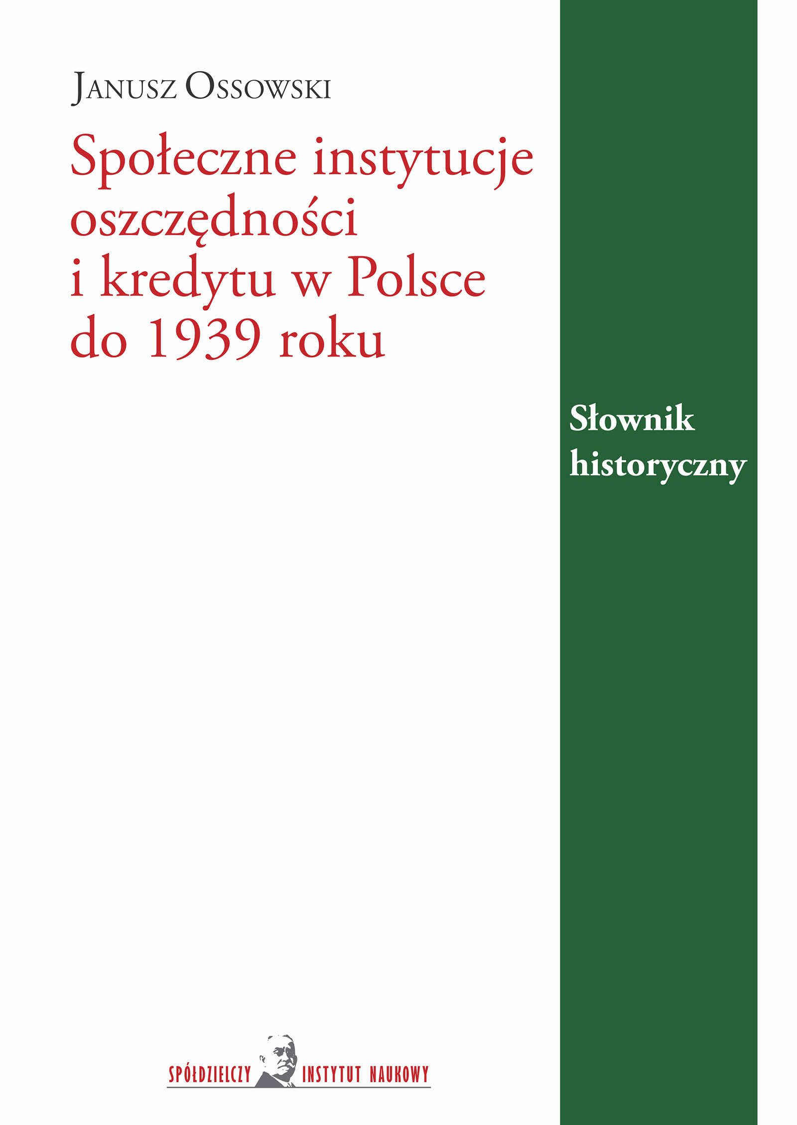 Janusz Ossowski, Społeczne instytucje oszczędności i kredytu w Polsce do 1939 roku. Słownik historyczny